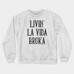 Livin' La Vida Broka Crewneck Sweatshirt